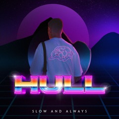 Slow and Always HULL