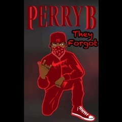 They Forgot By Perry B
