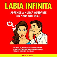 Labia Infinita [Infinite Labia]: Aprende A Nunca Quedarte Sin Nada Que Decir. Evita Los Silencios I
