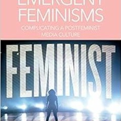 GET EBOOK EPUB KINDLE PDF Emergent Feminisms (Routledge Research in Gender, Sexuality