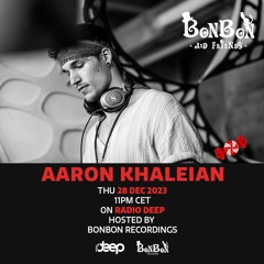 BonBon and Friends - Aaron Khaleian @ Radio Deep 28 Dec 2023