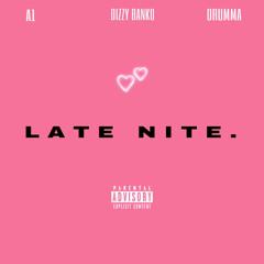 Late Nite Freestyle (Prod. By Drumma, Dizzy Banko)