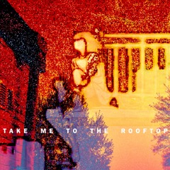 Take Me to the Rooftop