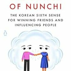 READ KINDLE PDF EBOOK EPUB The Power of Nunchi: The Korean Sixth Sense for Winning Fr