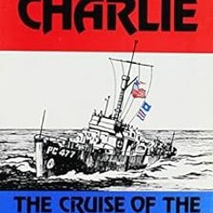 Access EPUB KINDLE PDF EBOOK Peter Charlie: The Cruise of the PC 477 by Art Bell,Jame