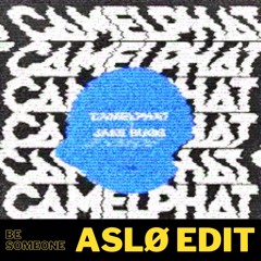 Camelphat - Be Someone (ASLØ Edit)