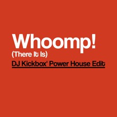 Whoomp! (There It Is) (DJ Kickbox' Power House Edit) [FREE DL]