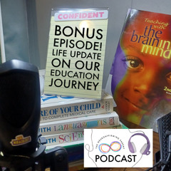 BONUS EPISODE: Life Update on our Education Journey (made with Spreaker)
