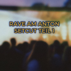 SETCUT RAVE AM ANTON TEIL 1