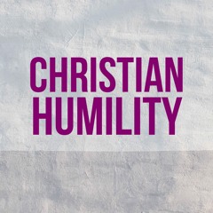 Christian Humility - 1 Peter 5: 1 - 10
