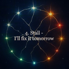 4. Stall - I’ll fix it tomorrow