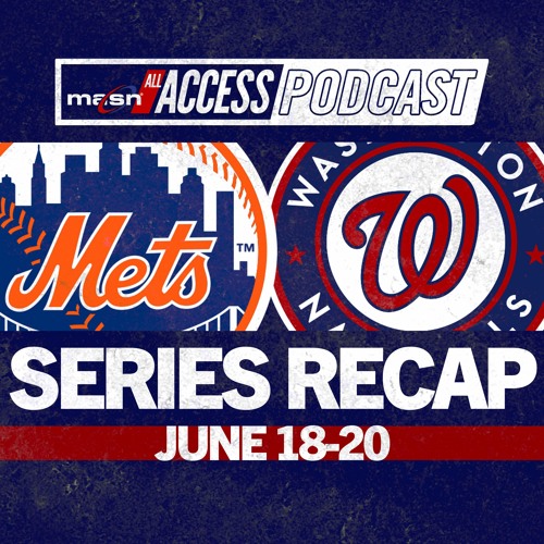 Stream episode Series recap 20 Nats vs. Mets by MASN All Access Podcast Nationals podcast