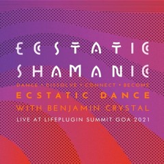 Ecstatic Shamanic Dance @ Lifeplugin with Benjamin Crystal