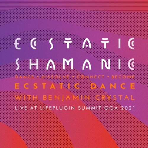 Ecstatic Shamanic Dance @ Lifeplugin with Benjamin Crystal