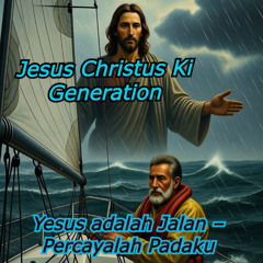 Yesus adalah Jalan – Percayalah PadakuvvIndonesische Version   -  Jesus Christus KI Generation