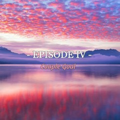 Episode #4 - Couple Goal
