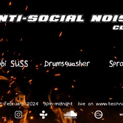 Anti-Social Noise Club *live* on techno.FM with Robi SUSS, Drumsquasher & Sprokit Feb 24