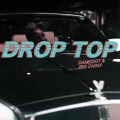 Damedot - DROPTOP (feat. Big Chinx)