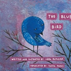 GET [KINDLE PDF EBOOK EPUB] The Blue Bird by  Viera Pamulová,Viera Pamulová,Tanya Parks 💓