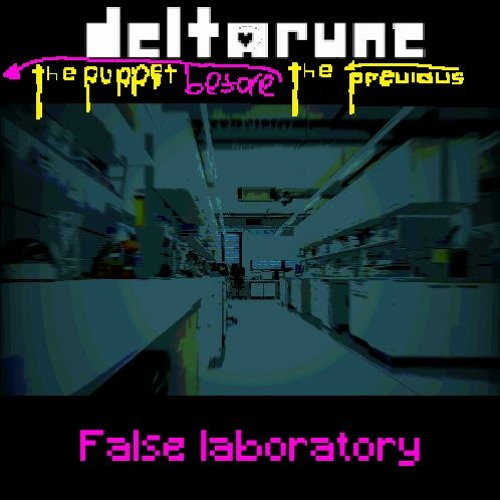 [Deltarune: The Puppet Before The Previous Puppet] - false laboratory