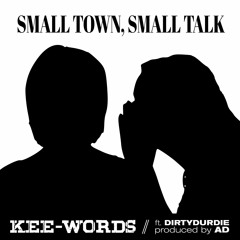 'SMALL TOWN, SMALL TALK" FT DIRTY DURDIE (PRODUCED BY AD BEATS)