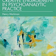 [READ] EBOOK EPUB KINDLE PDF Creative Engagement in Psychoanalytic Practice (Relational Perspectives