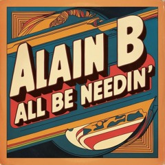 All Be Needin'