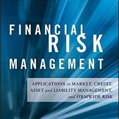 book❤️[READ]✔️ Financial Risk Management: Applications in Market, Credit, Asset and Liabil