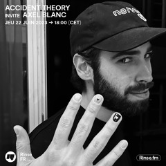 Accident Theory invite Axel Blanc - 22 Juin 2023