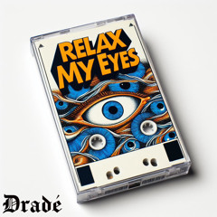 Dradé - Relax My Eyes