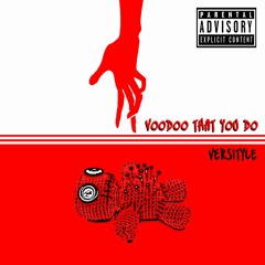 Versityle Voodoo That You Do