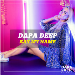 DAPA DEEP - Say My Name (Original Mix)