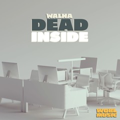 Walha - Dead Inside [FREE DOWNLOAD]