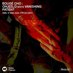 Bougé Cho : Ohjeelo invite Vanishing Patient - 17 Mai 2024