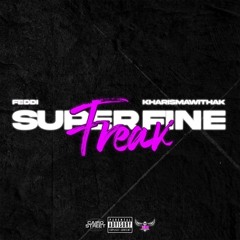 Super Fine Freak (feat. Kharismawithak)