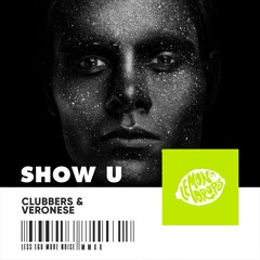 Clubbers & Veronese - Show U