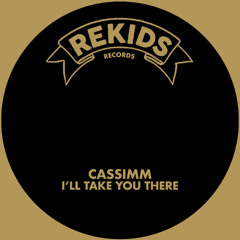 CASSIMM - I'll Take You There (Club Instrumental Mix) - Rekids