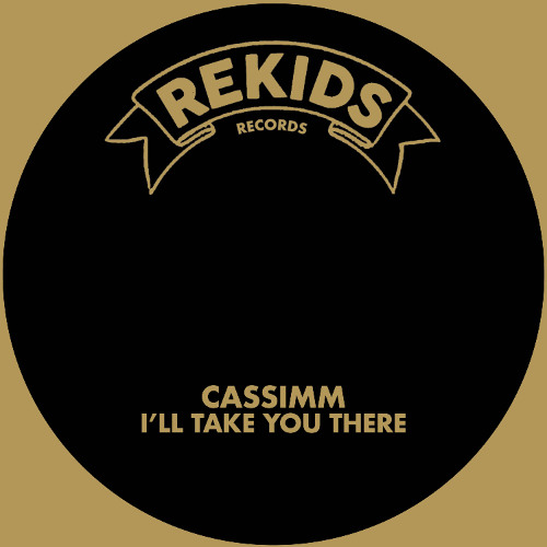 CASSIMM - I'll Take You There (Club Mix) - Rekids