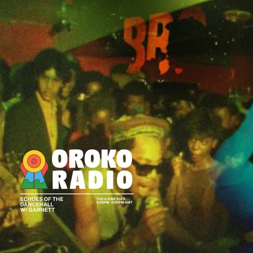 Stream Echoes of the Dancehall w/ Garnett | Oroko Radio | 6th July 2023 by  Garnett | Listen online for free on SoundCloud