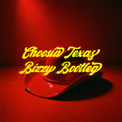 choosin texas - Bizzy Bootleg