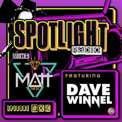 Spotlight Radio Episode 9 Ft. Dave Winnel