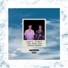Matroda - Can't Fight The Feeling (Legacy Remix)