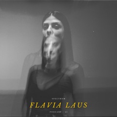 FLAVIA LAUS - SPECTRUM PODCAST 045