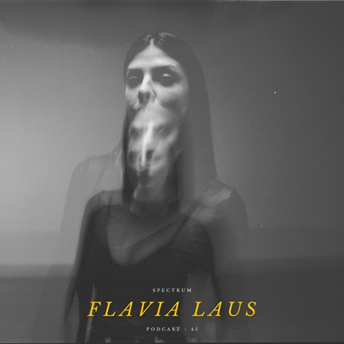 FLAVIA LAUS - SPECTRUM PODCAST 045
