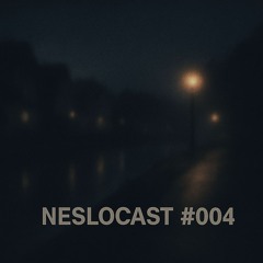 Neslocast #004