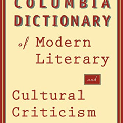 ACCESS KINDLE 💛 The Columbia Dictionary of Modern Literary and Cultural Criticism by