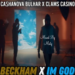 CA$HANOVA BULHAR X Clams Casino Beckham X Im God ( Mixed By Maty )