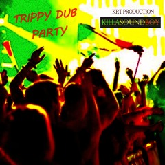 TRIPPY DUB PARTY (KRT Production)