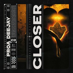 Proa Deejay - Closer [OUT NOW]