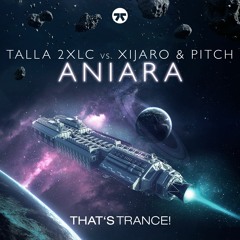 Talla 2XLC Vs. XiJaro & Pitch - Aniara (original Mix)